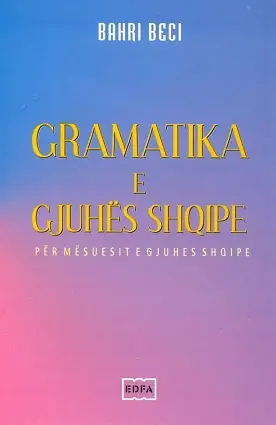 Gramatika E Gjuhes Shqipe Per Mesuesit - Bahri Beci