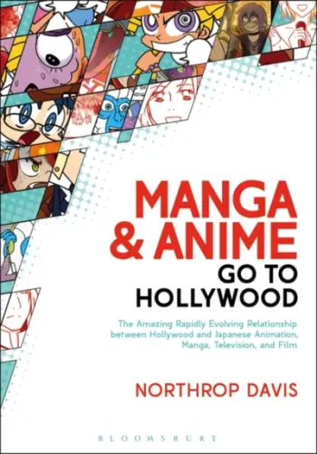 Manga And Anime Go To Hollywood - Northrop Davis