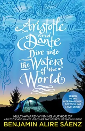 Aristotle And Dante Dive Into The Waters - Benjamin Alire Saenz