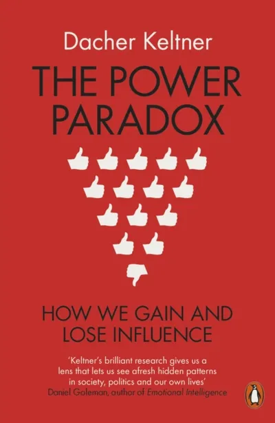 The Power Paradox How We Gain And Lose Influence - Dacher Keltner - 1