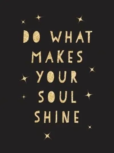 Do What Makes Your Soul Shine - Summersdale Publishers - 1