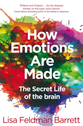 How Emotions Are Made The Secret Life Of The Brain - Lisa Feldman Barrett