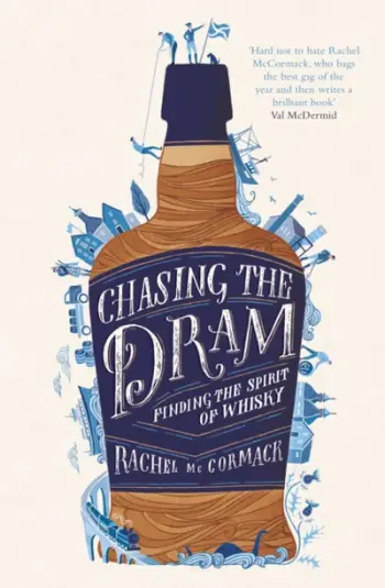 Chasing The Dram Finding The Spirit Of Whisky - Rachel Mccormack