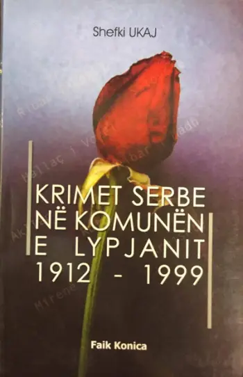 Krimet Serbe Ne Komunen E Lypjanit 1912 1999 - Shefki Ukaj