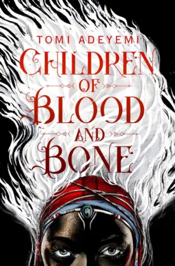 Children Of Blood Bone - Tomi Adeyemi