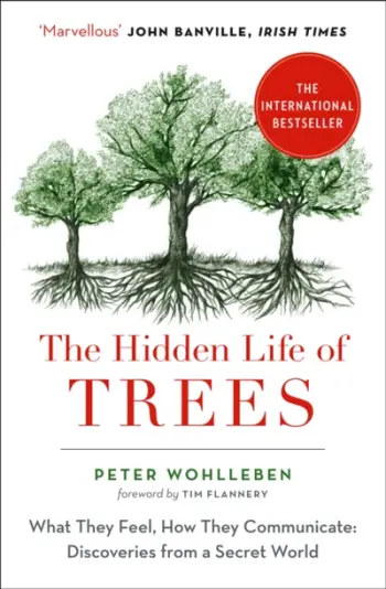 Hidden Life Of Trees - Peter Wohlleben