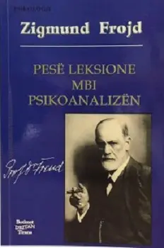 Pese Leksione Mbi Psikoanalizen - Sigmund Freud